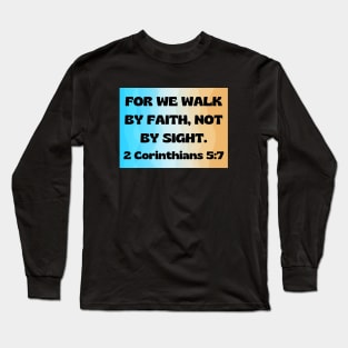 Bible Verse 2 Corinthians 5:7 Long Sleeve T-Shirt